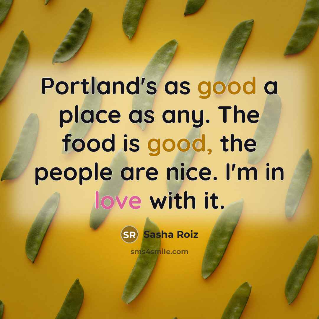 “Portland's as good a place as any. The food is…” quote by Sasha Roiz