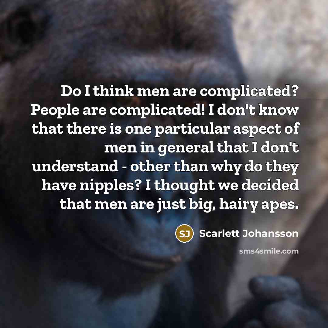 “Do I think men are complicated? People are complicated! I…” quote by Scarlett Johansson