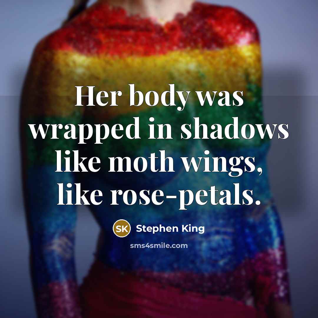 “Her body was wrapped in shadows like moth wings, like…” quote by Stephen King