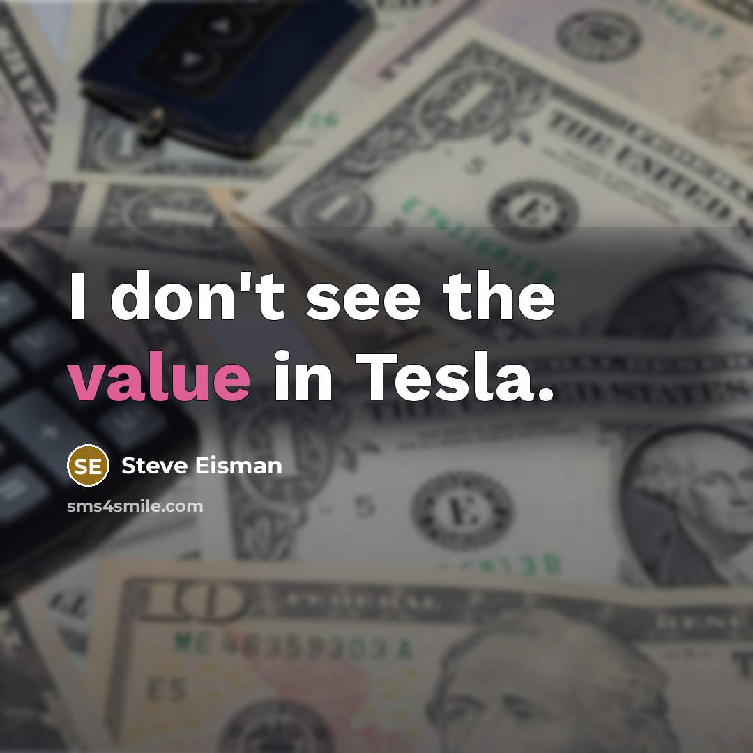 “I don't see the value in Tesla.…” quote by Steve Eisman
