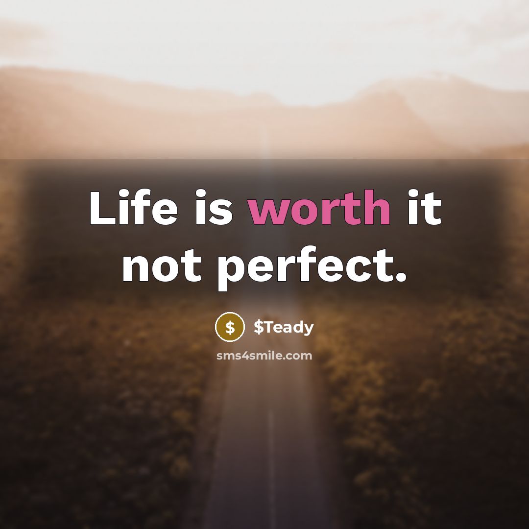 “Life is worth it not perfect.…” quote by $Teady