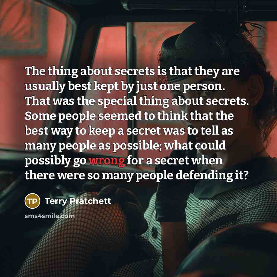 “The thing about secrets is that they are usually best…” quote by Terry Pratchett
