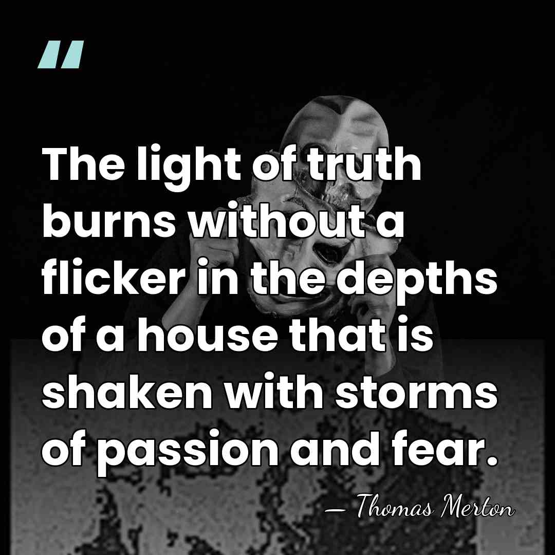 The light of truth burns without a flicker in the depths of&hellip; - Thomas Merton