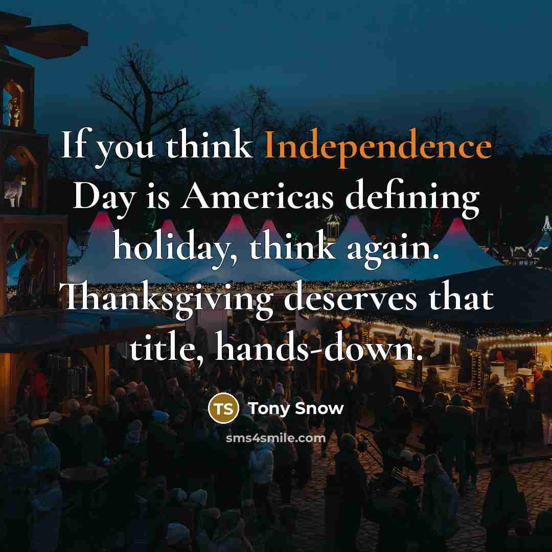 “If you think Independence Day is Americas defining holiday, think…” quote by Tony Snow