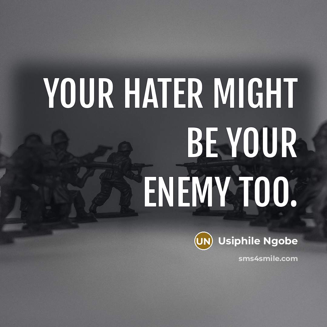 “Your hater might be your enemy too.” quote by Usiphile Ngobe