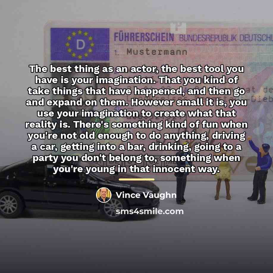 “The best thing as an actor, the best tool you…” quote by Vince Vaughn