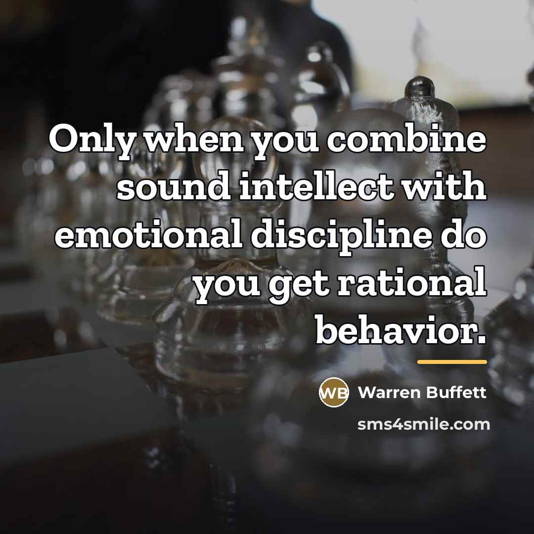 “Only when you combine sound intellect with emotional discipline do…” quote by Warren Buffett