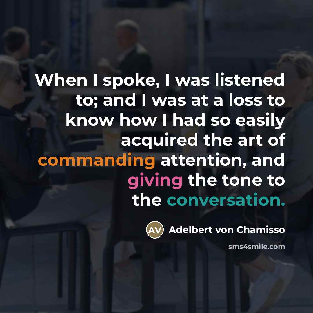“When I spoke, I was listened to; and I was…” quote by Adelbert von Chamisso