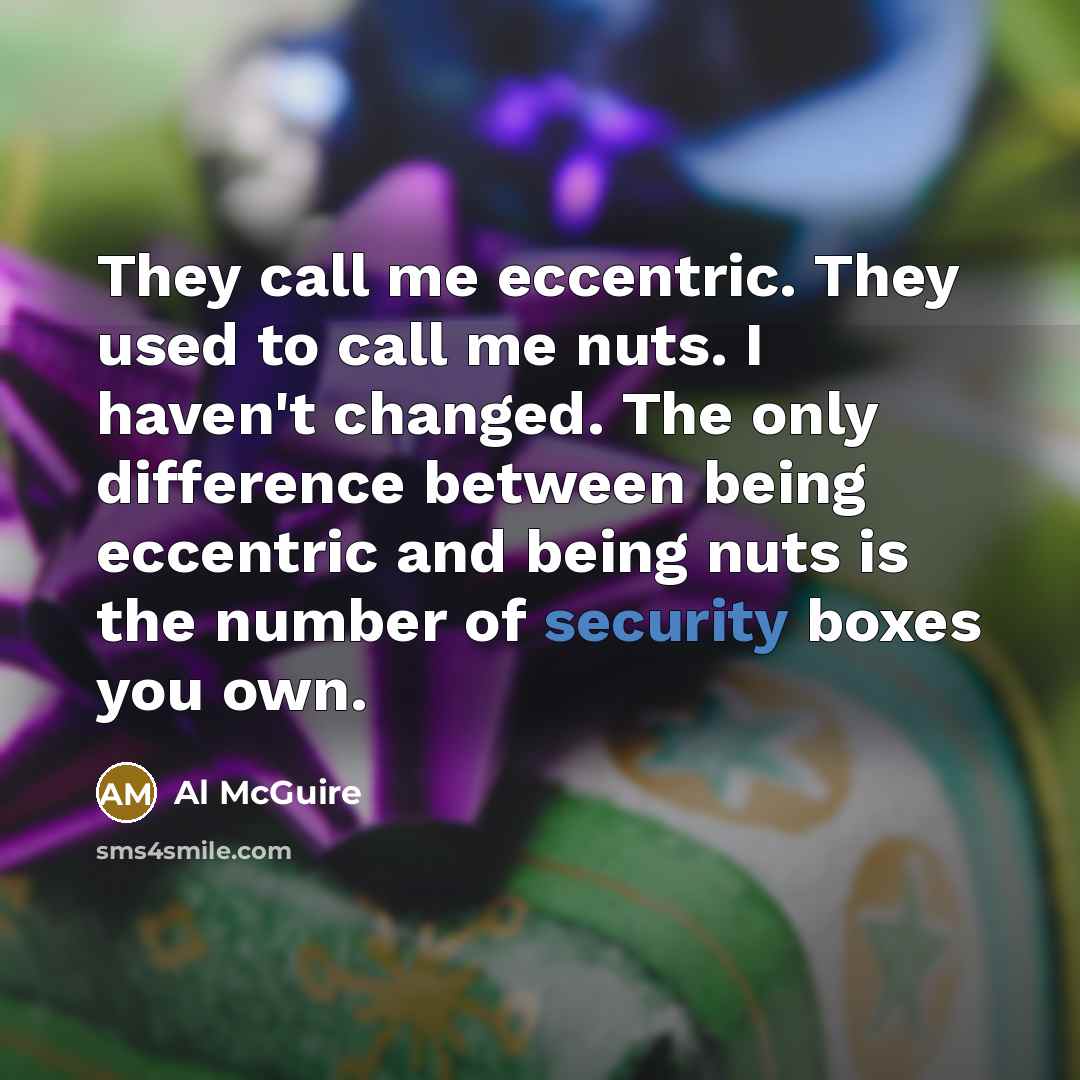 “They call me eccentric. They used to call me nuts.…” quote by Al McGuire