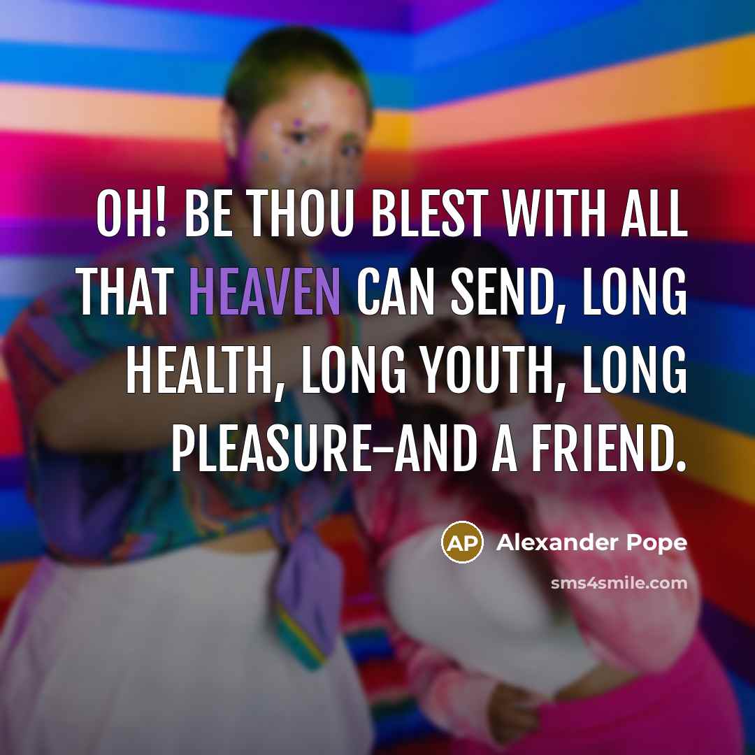 “Oh! be thou blest with all that Heaven can send,…” quote by Alexander Pope