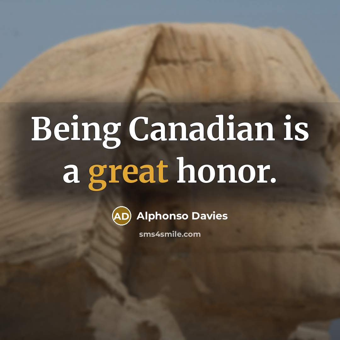“Being Canadian is a great honor.…” quote by Alphonso Davies