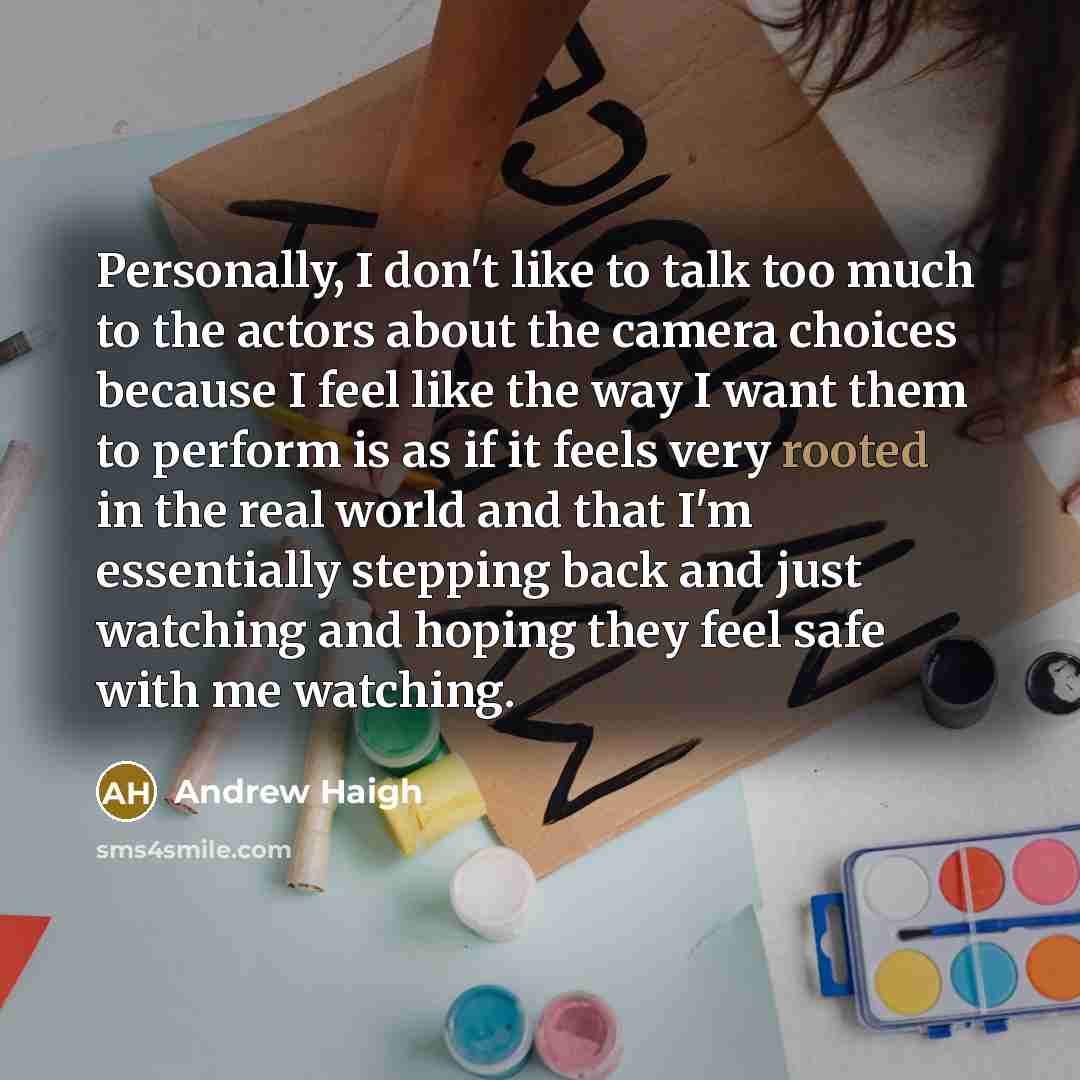 “Personally, I don't like to talk too much to the…” quote by Andrew Haigh