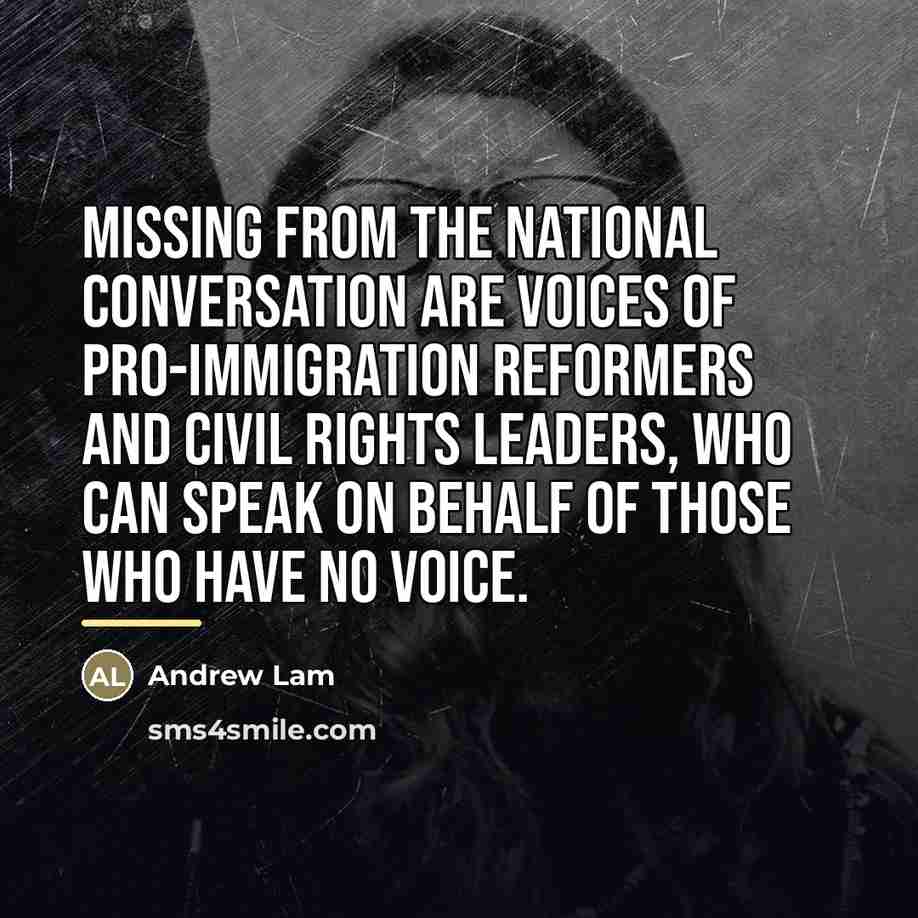 “Missing from the national conversation are voices of pro-immigration reformers…” quote by Andrew Lam