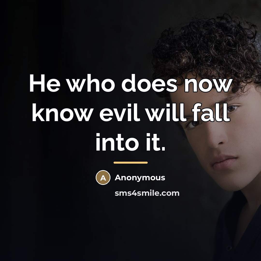 “He who does now know evil will fall into it.…” quote by Anonymous