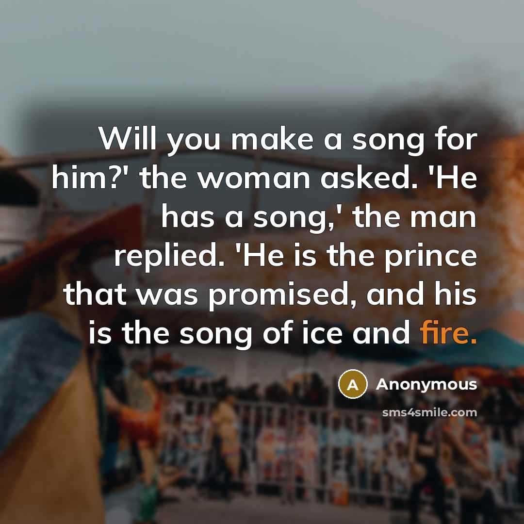 “Will you make a song for him?' the woman asked.…” quote by Anonymous
