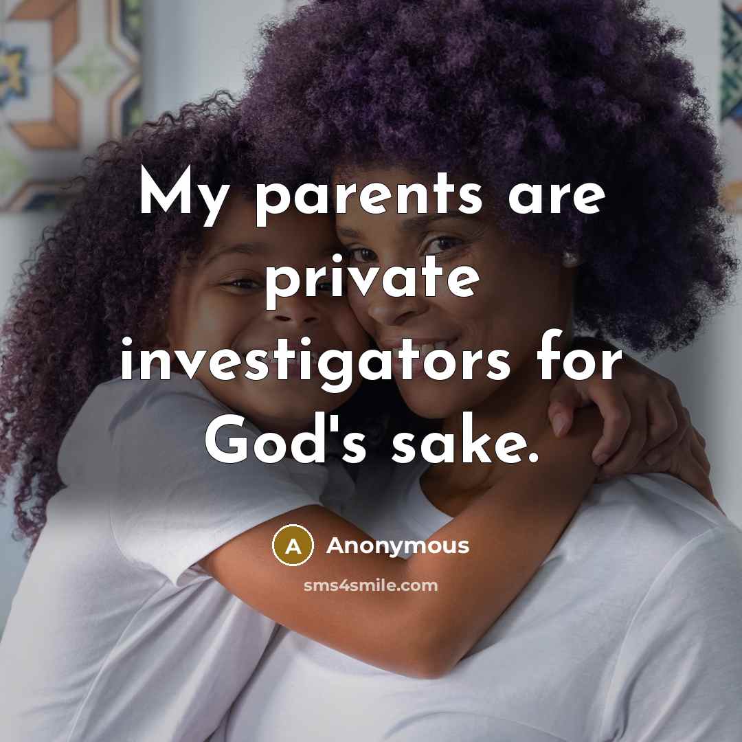 “My parents are private investigators for God's sake.…” quote by Anonymous
