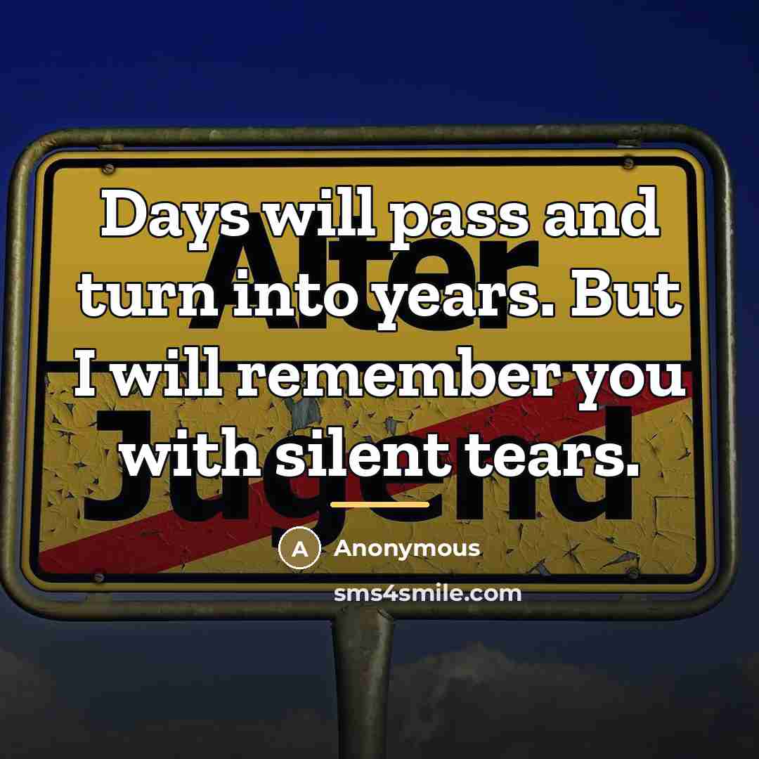 “Days will pass and turn into years. But I will…” quote by Anonymous