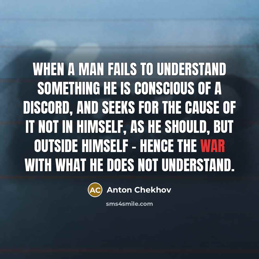 “When a man fails to understand something he is conscious…” quote by Anton Chekhov
