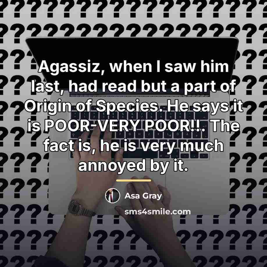 “Agassiz, when I saw him last, had read but a…” quote by Asa Gray