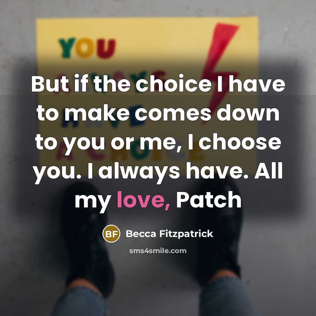 “But if the choice I have to make comes down…” quote by Becca Fitzpatrick