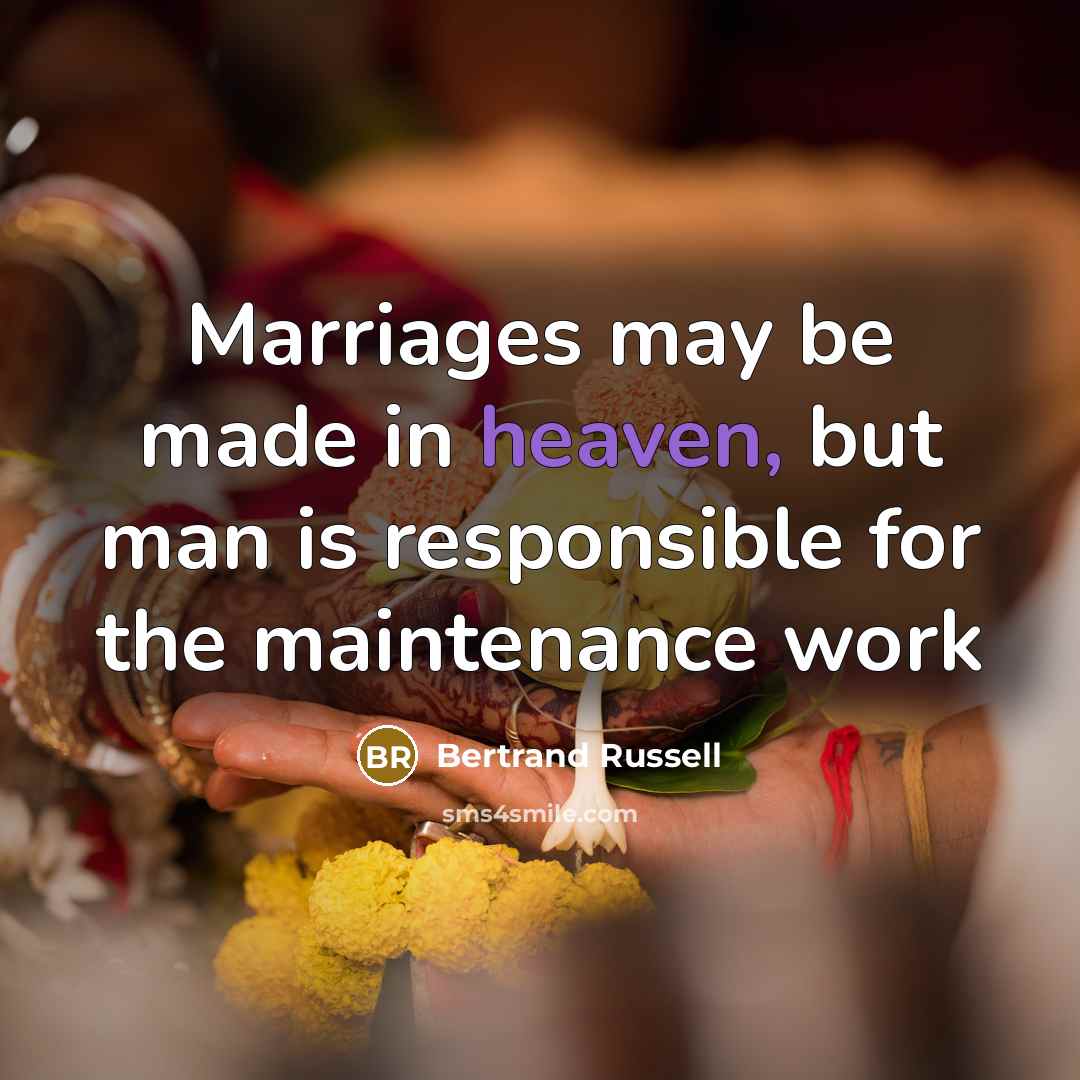 “Marriages may be made in heaven, but man is responsible…” quote by Bertrand Russell