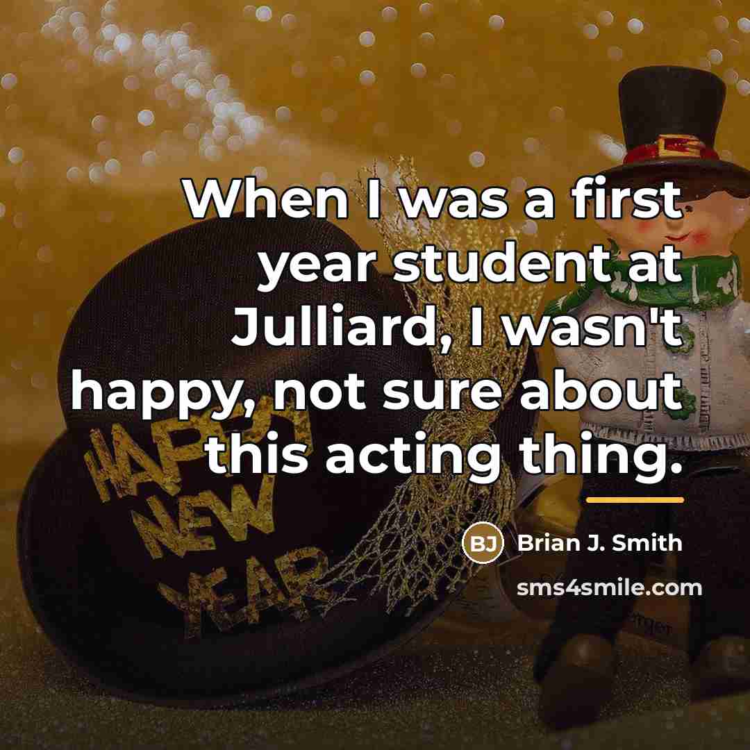 “When I was a first year student at Julliard, I…” quote by Brian J. Smith