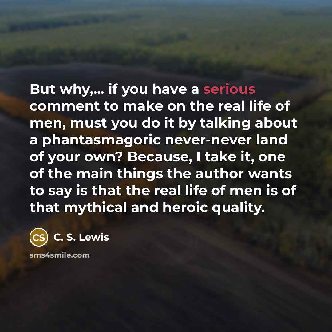 “But why,... if you have a serious comment to make…” quote by C. S. Lewis