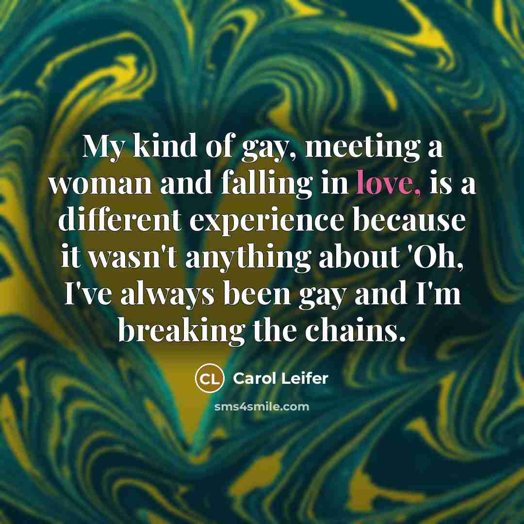 “My kind of gay, meeting a woman and falling in…” quote by Carol Leifer