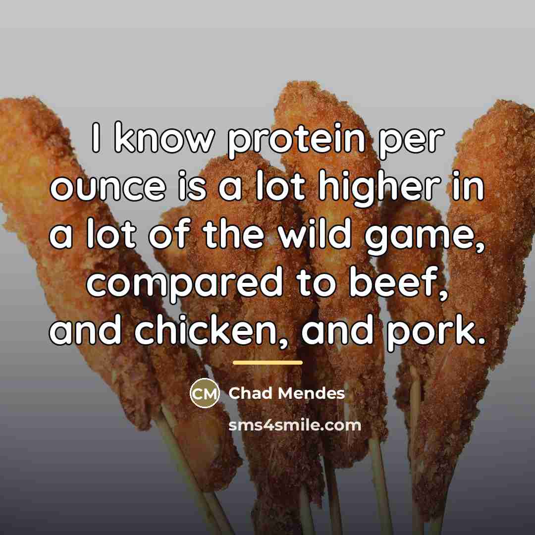 “I know protein per ounce is a lot higher in…” quote by Chad Mendes