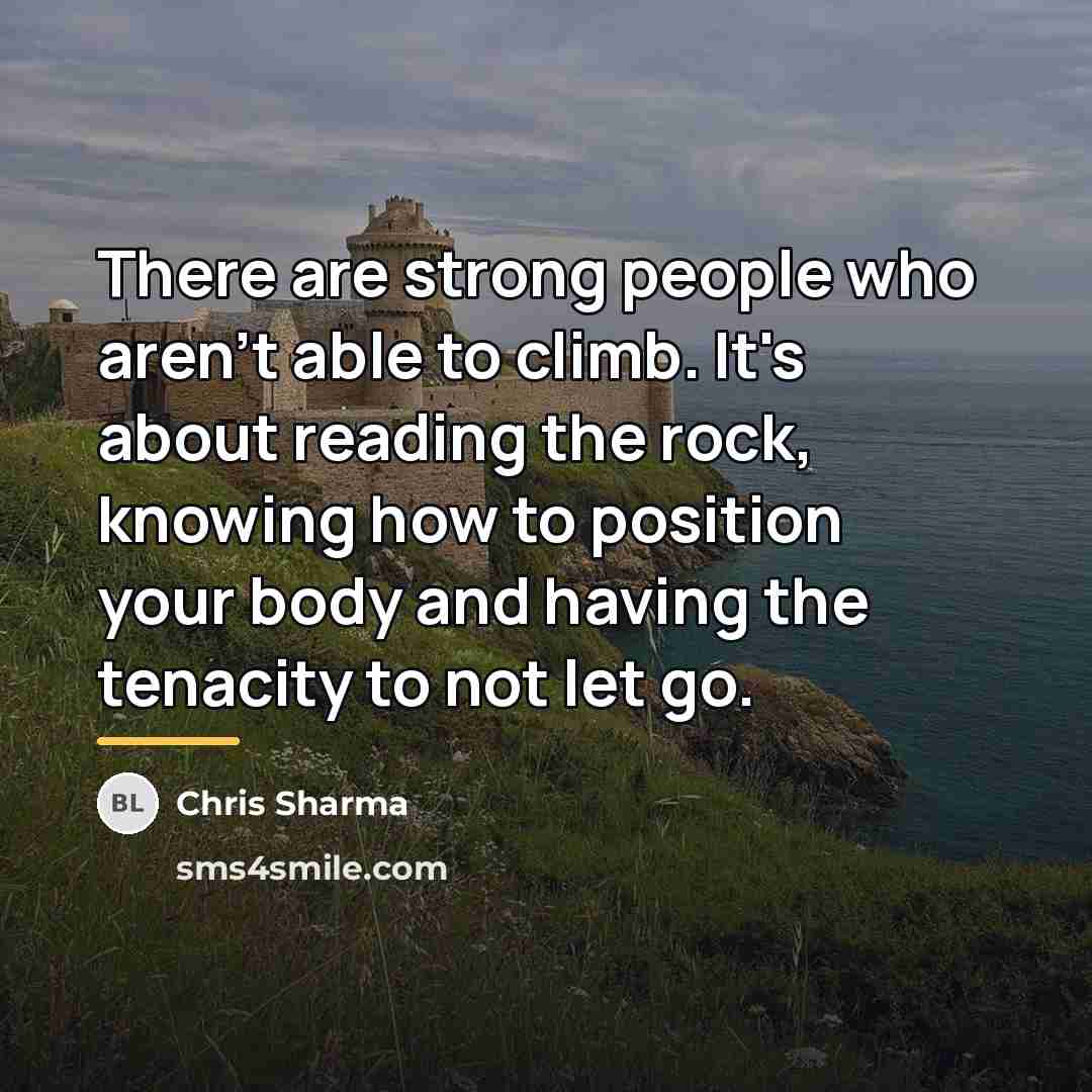 “There are strong people who aren't able to climb. It's…” quote by Chris Sharma