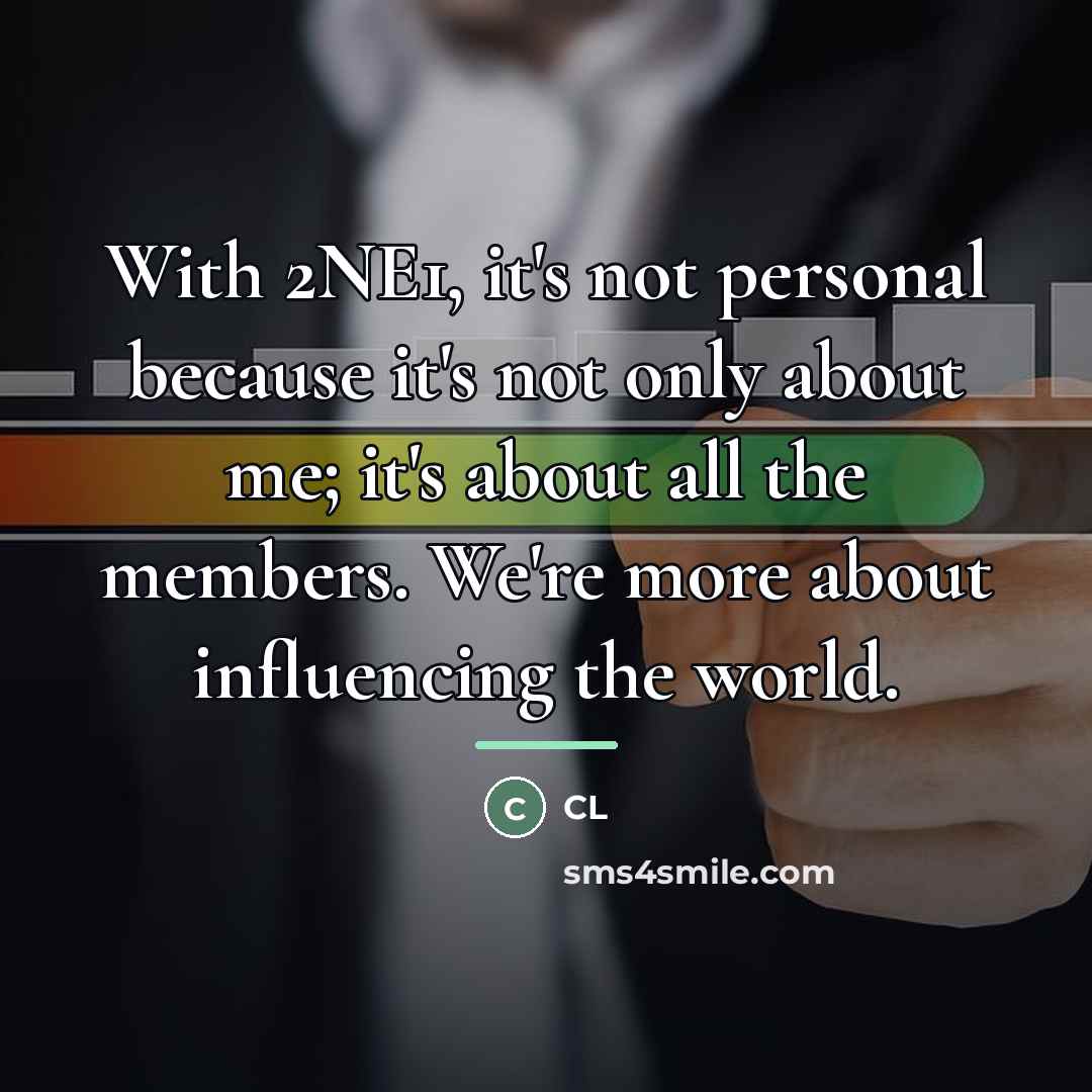 “With 2NE1, it's not personal because it's not only about…” quote by CL