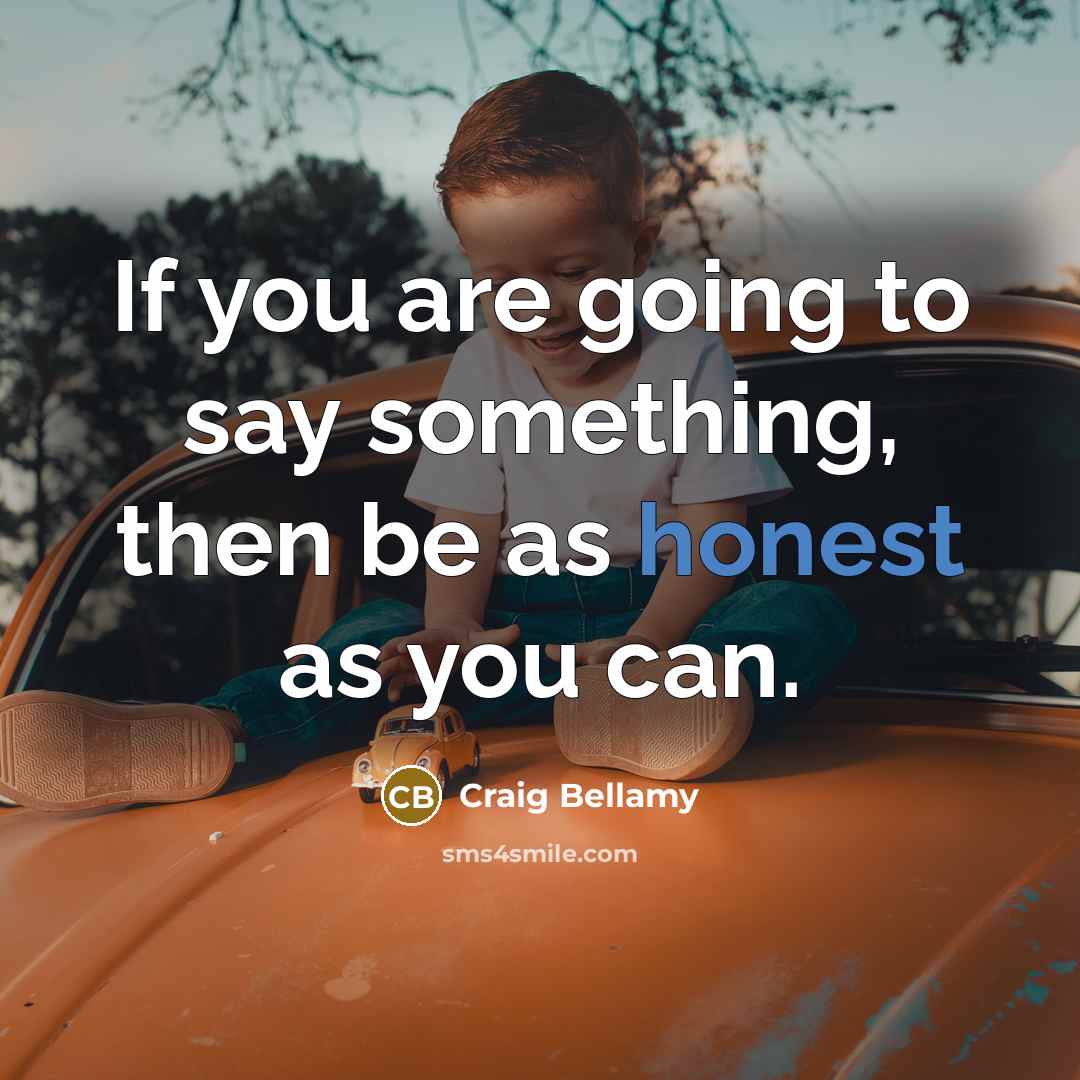 “If you are going to say something, then be as…” quote by Craig Bellamy