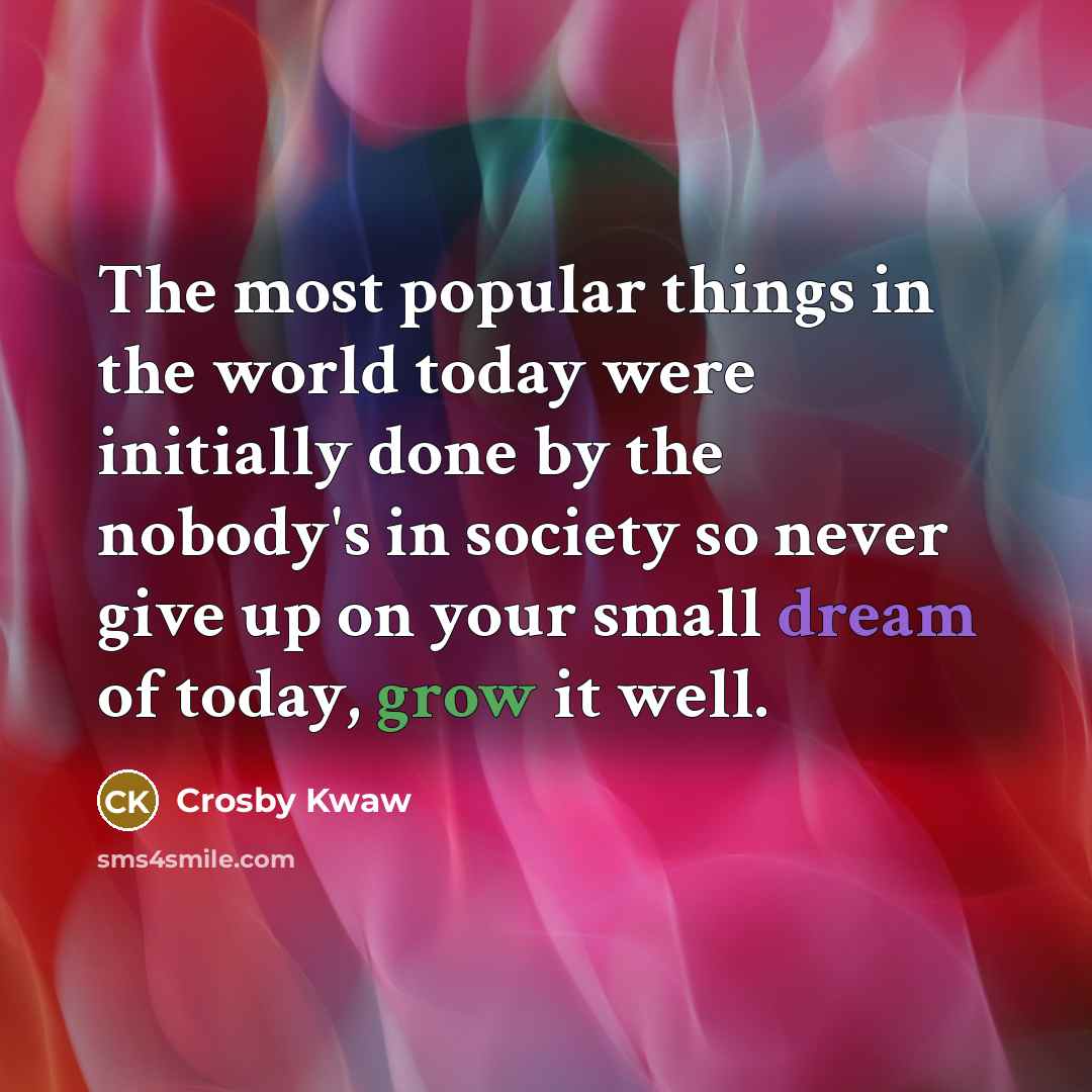“The most popular things in the world today were initially…” quote by Crosby Kwaw