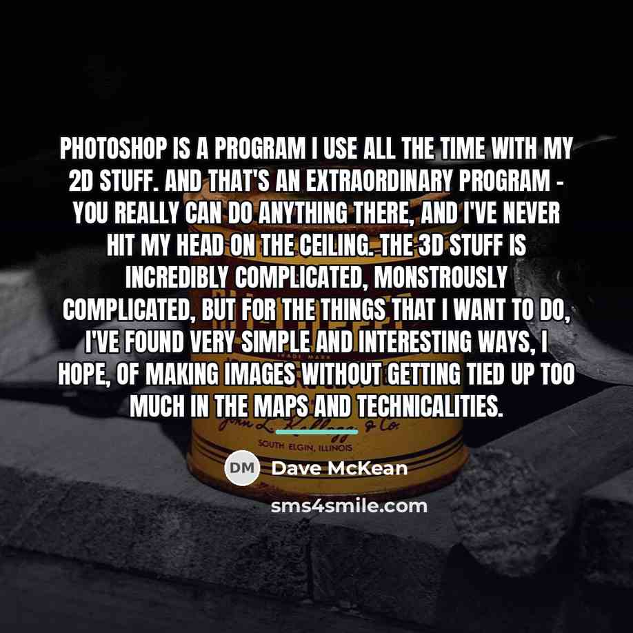 “PhotoShop is a program I use all the time with…” quote by Dave McKean