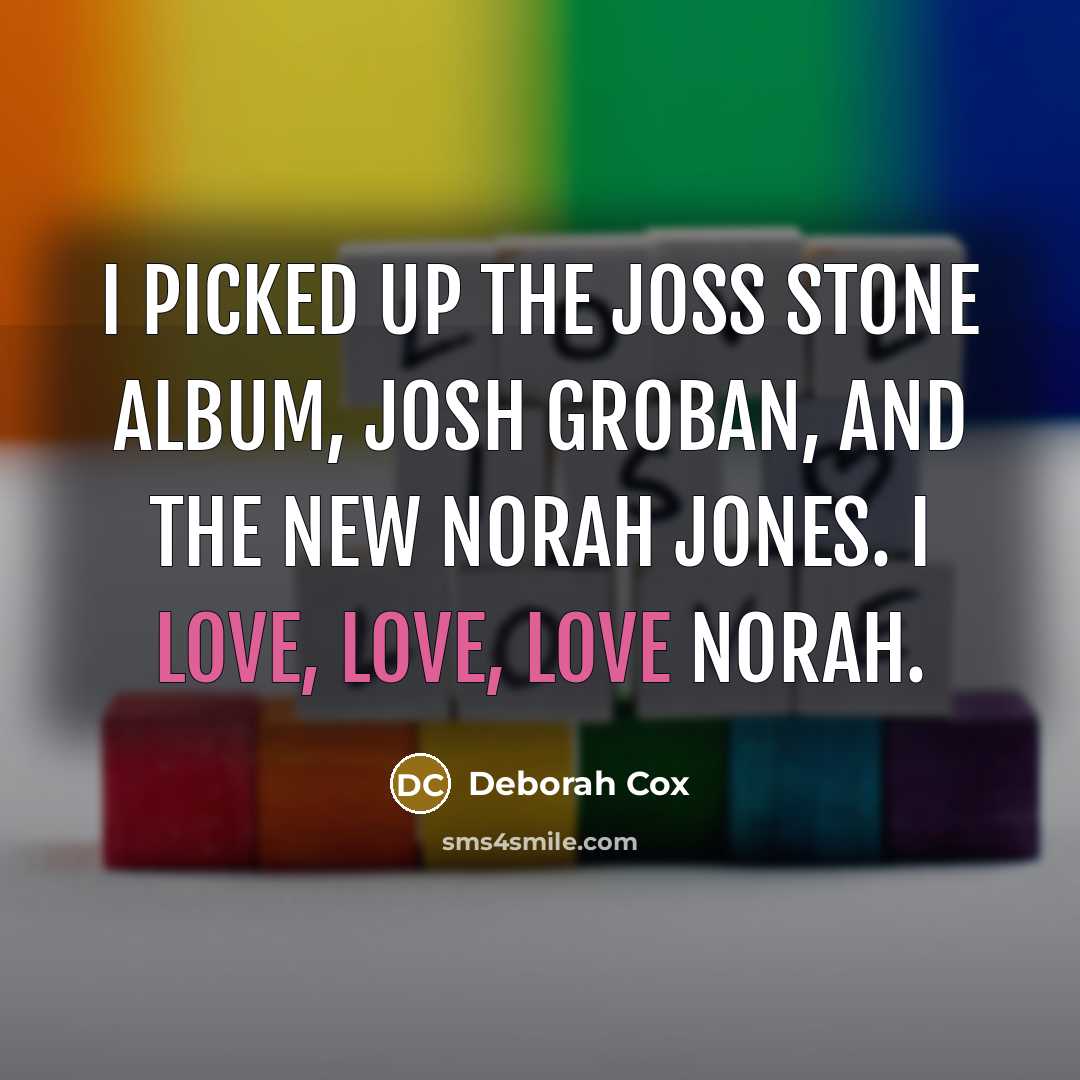 “I picked up the Joss Stone album, Josh Groban, and…” quote by Deborah Cox