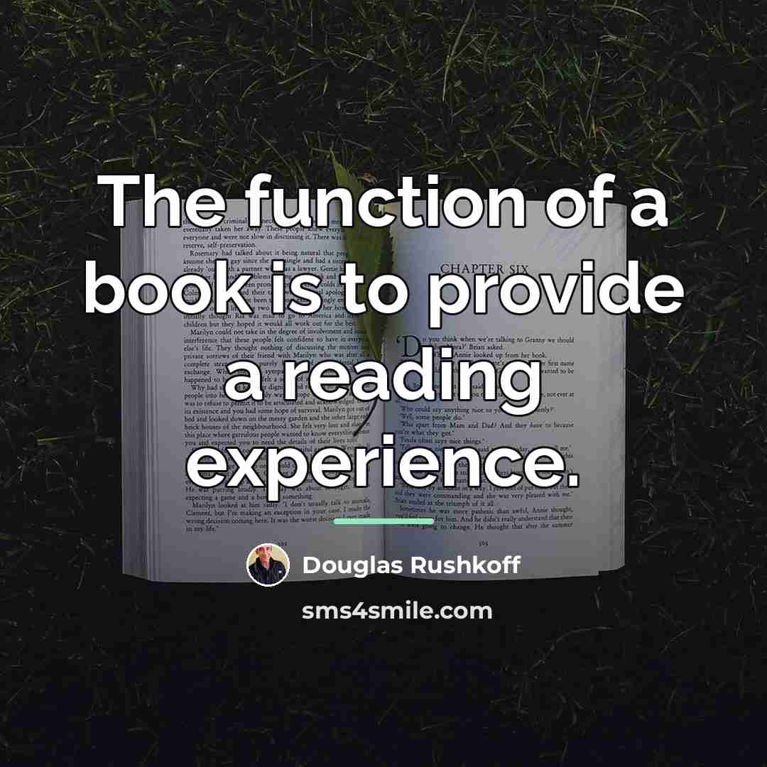 “The function of a book is to provide a reading…” quote by Douglas Rushkoff