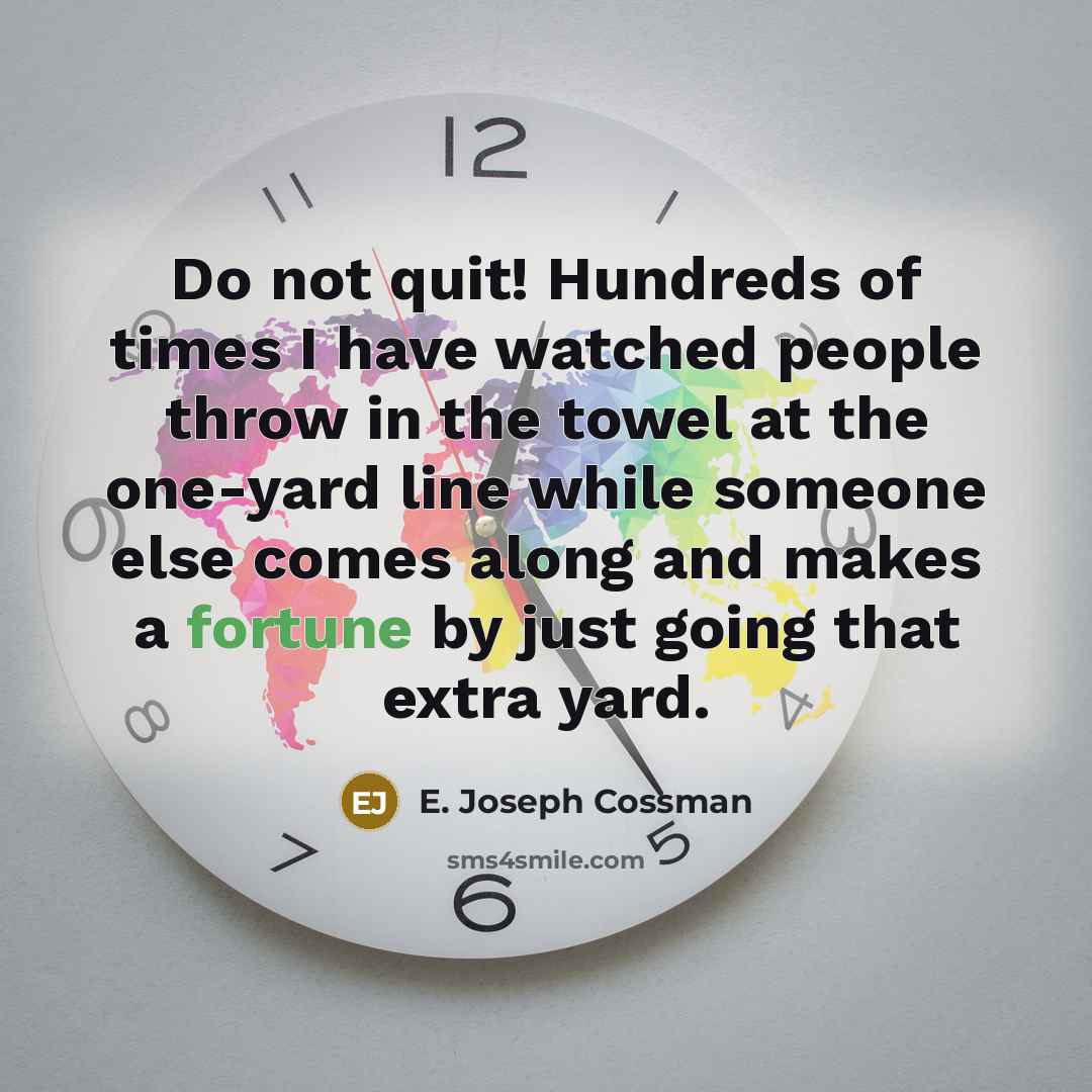 “Do not quit! Hundreds of times I have watched people…” quote by E. Joseph Cossman