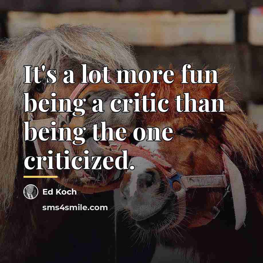 “It's a lot more fun being a critic than being…” quote by Ed Koch