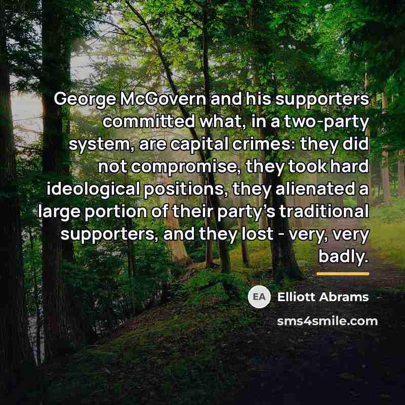 “George McGovern and his supporters committed what, in a two-party…” quote by Elliott Abrams