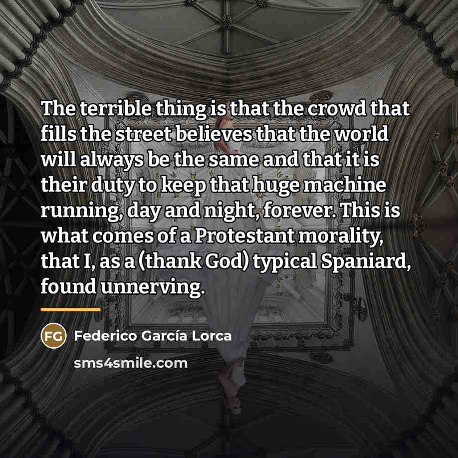 “The terrible thing is that the crowd that fills the…” quote by Federico Garcia Lorca
