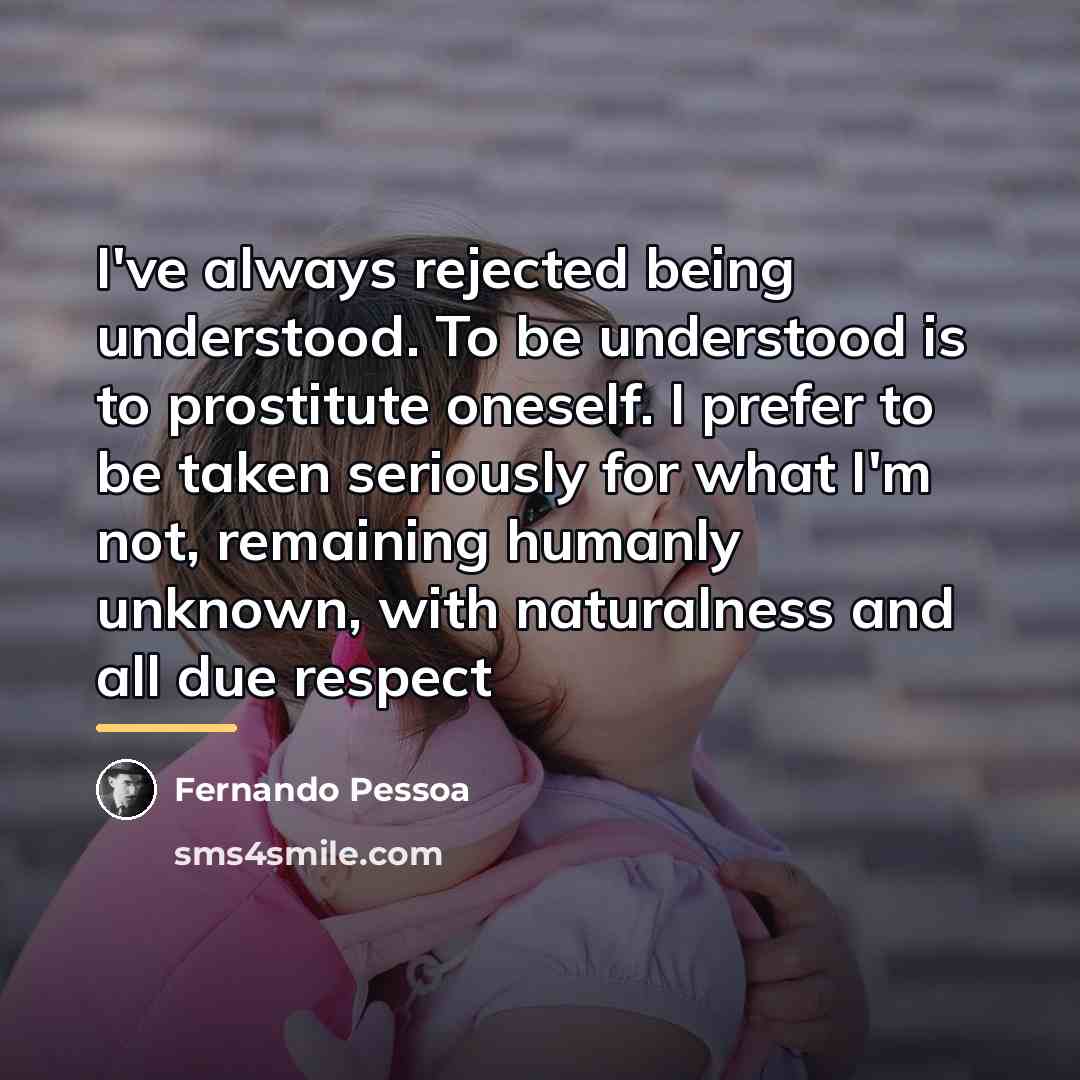“I've always rejected being understood. To be understood is to…” quote by Fernando Pessoa