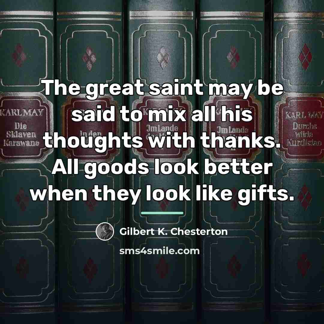 “The great saint may be said to mix all his…” quote by Gilbert K. Chesterton