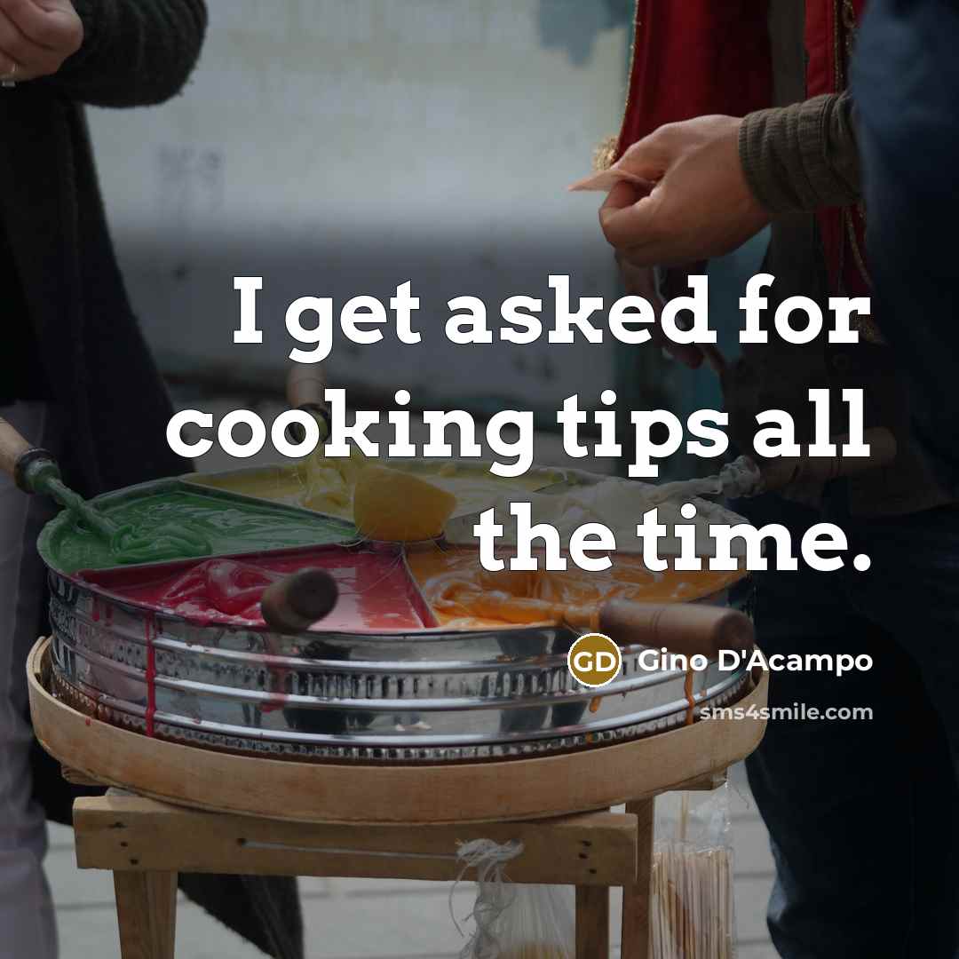 “I get asked for cooking tips all the time.…” quote by Gino D'Acampo