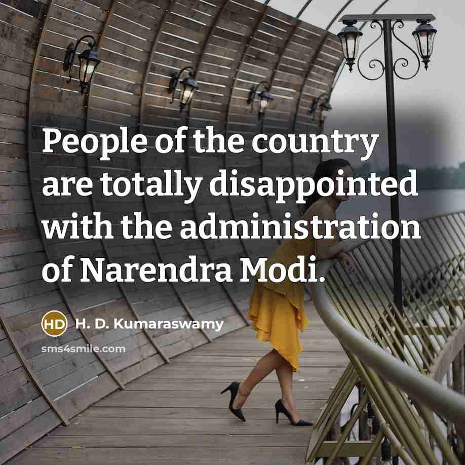 “People of the country are totally disappointed with the administration…” quote by H. D. Kumaraswamy