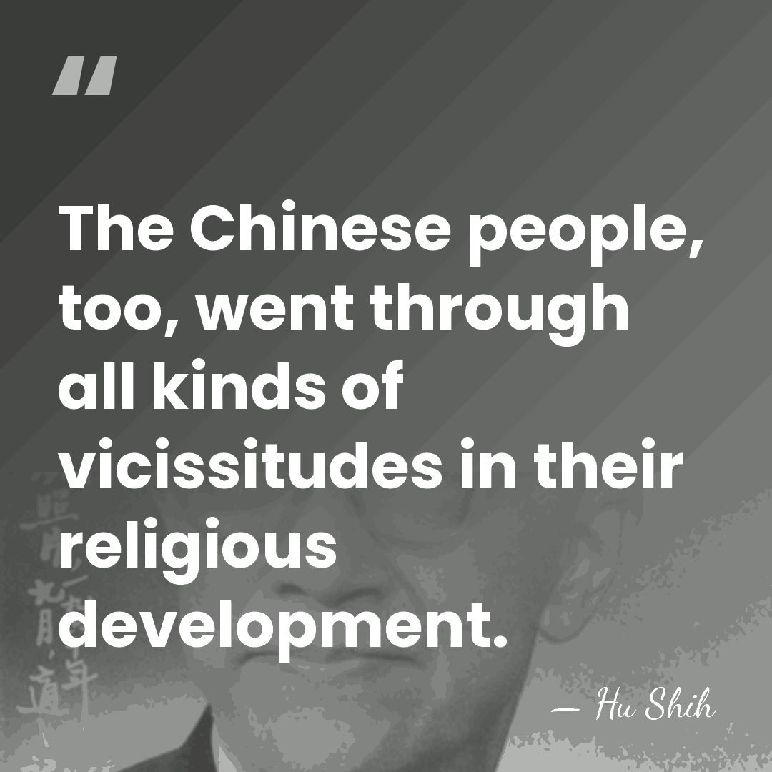 The Chinese people, too, went through all kinds of vicissitudes in their&hellip; - Hu Shih