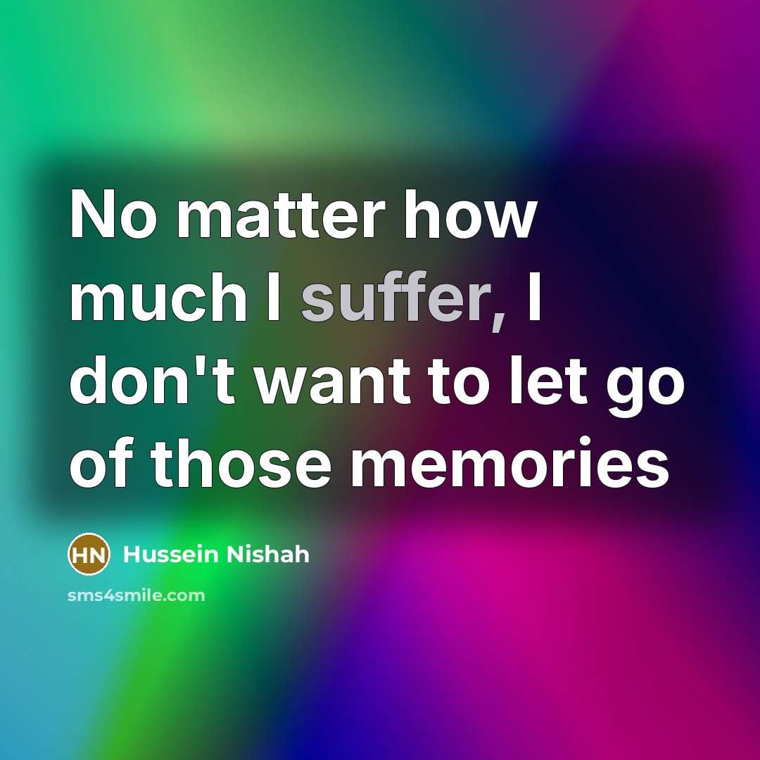 “No matter how much I suffer, I don't want to…” quote by Hussein Nishah