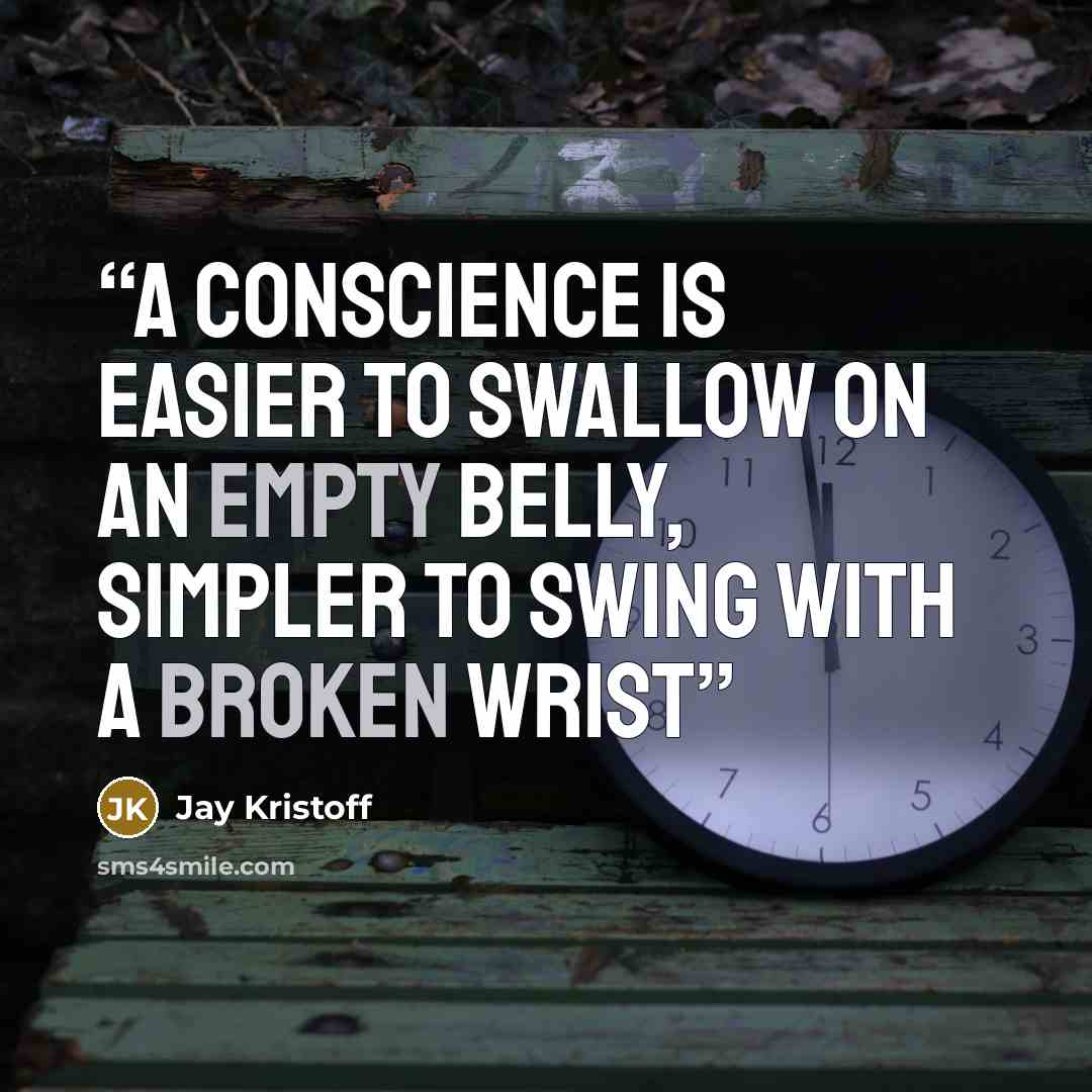“A conscience is easier to swallow on an empty belly, simpler to swing with a broken wrist” quote by Jay Kristoff