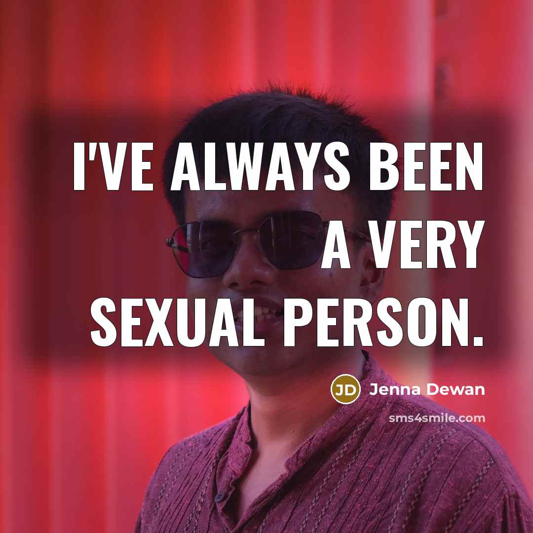 “I've always been a very sexual person.…” quote by Jenna Dewan