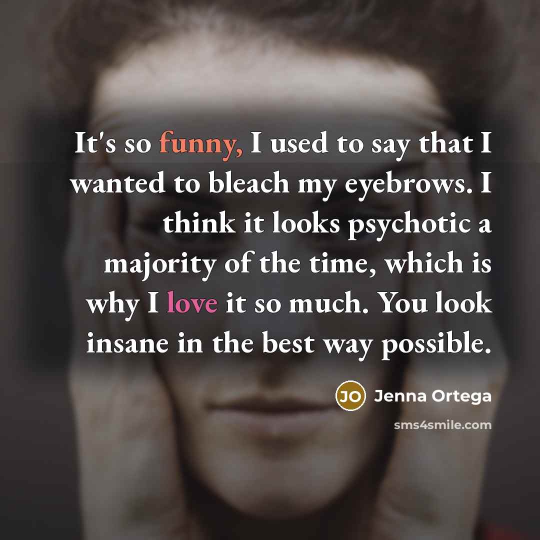 “It's so funny, I used to say that I wanted…” quote by Jenna Ortega
