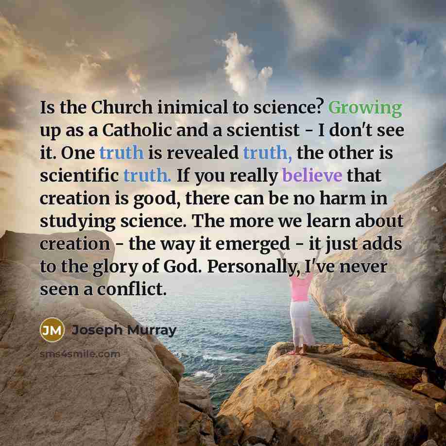 “Is the Church inimical to science? Growing up as a…” quote by Joseph Murray